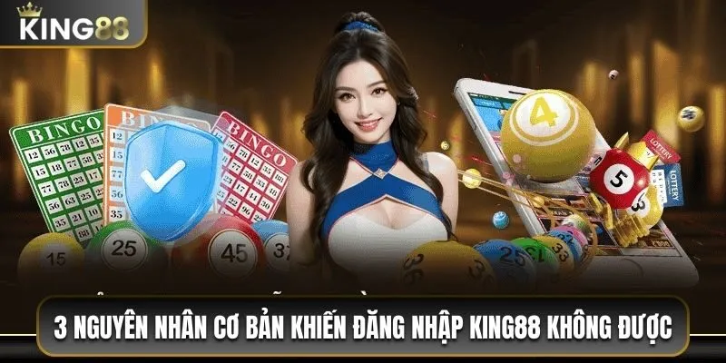 Hướng Dẫn Đăng Nhập King88 Chi Tiết Dành Cho Người Mới 2 3 nguyên nhân cơ bản khiến đăng nhập King88 không được