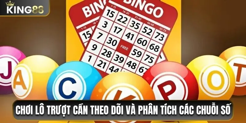 Cách Chơi Lô Trượt Và Chiến Lược Chơi Hiệu Quả Tại King88 1 Chơi Lô trượt cần theo dõi và phân tích các chuỗi số