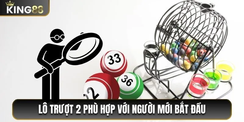 Cách Chơi Lô Trượt Và Chiến Lược Chơi Hiệu Quả Tại King88 2 Lô trượt 2 phù hợp với người mới bắt đầu